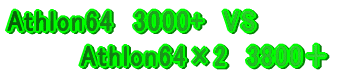 Athlon64  3000+�@VS �@�@�@�@Athlon64�~2�@3800�{